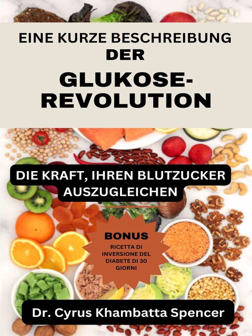 Title details for EINE KURZE BESCHREIBUNG DER GLUKOSE-REVOLUTION by Dr. Cyrus Khambatta Spencer - Available